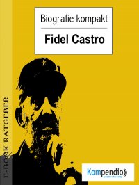 Biografie kompakt - Fidel Castro - Adam White, Yannick Esters, Robert Sasse