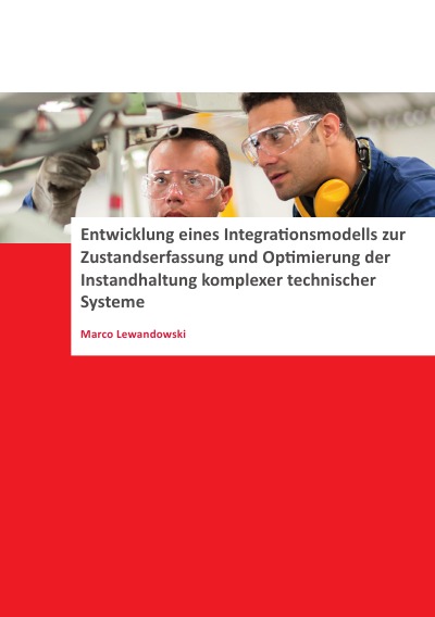 'Cover von Entwicklung eines Integrationsmodells zur Zustandserfassung und Optimierung der Instandhaltung komplexer technischer Systeme'-Cover