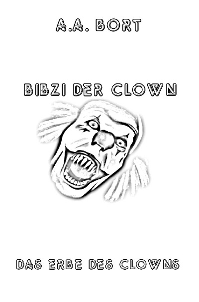 'Bibzi der Clown Das Erbe des Clowns'-Cover
