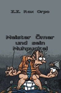 Meister Ömer und sein Muhpuckel - Z.Z. Rox Orpo