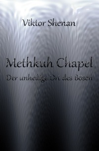 Methkuh Chapel - Der unheilige Ort des Bösen - Viktor Shenan