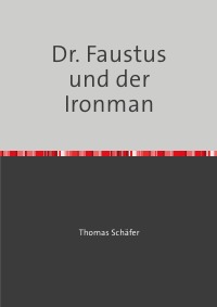 Dr. Faustus und der Ironman - Miriam Puttkammer