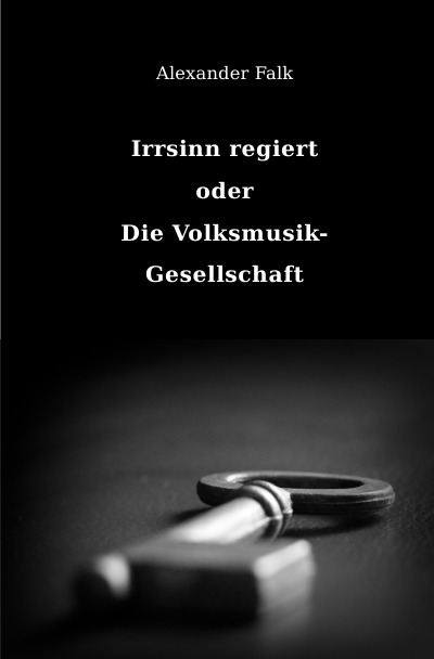 'Cover von Irrsinn regiert oder Die Volksmusik-Gesellschaft'-Cover