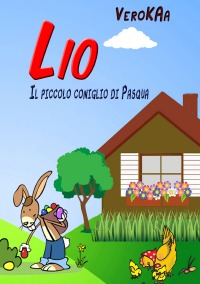 Lio, Il piccolo coniglio di passqua - Una storia di Pasqua -  Libro per sisegnare - Vero KAa