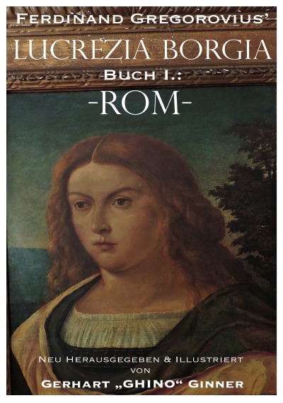 'Cover von Ferdinand Gregorovius‘ Lukrezia Borgia, Buch I.: Rom'-Cover