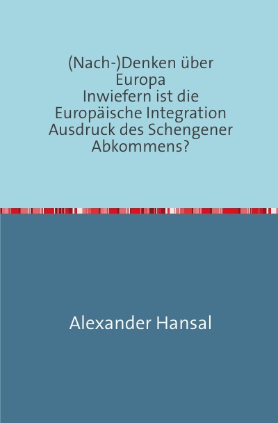 '(Nach-)Denken über Europa                           Inwiefern ist die Europäische Integration Ausdruck des Schengener Abkommens?'-Cover