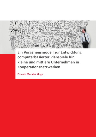 'Ein Vorgehensmodell zur Entwicklung computerbasierter Planspiele für kleine und mittlere Unternehmen (KMU) in Kooperationsnetzwerken'-Cover