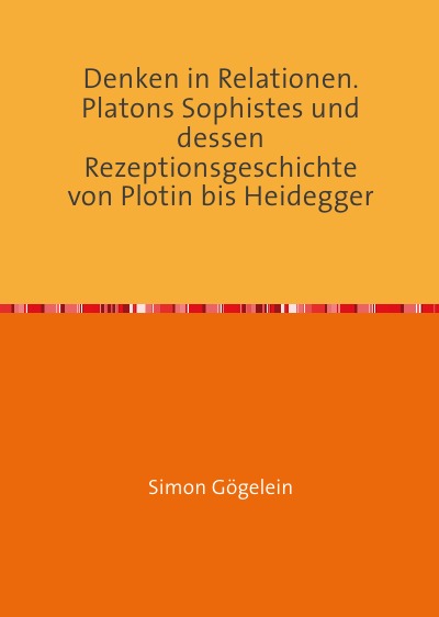 'Denken in Relationen. Platons Sophistes und dessen Rezeptionsgeschichte von Plotin bis Heidegger'-Cover