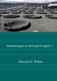 Aphorismen I - Anmerkungen zu Zeit und Ewigkeit - Heinrich H. Willms, Frank Pieper