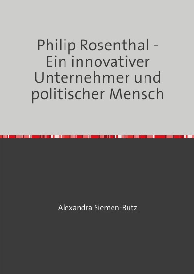 'Philip Rosenthal – Ein innovativer Unternehmer und politischer Mensch'-Cover