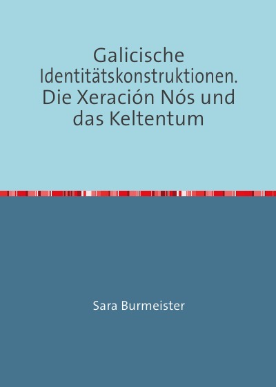 'Cover von Galicische Identitätskonstruktionen. Die Xeración Nós und das Keltentum'-Cover