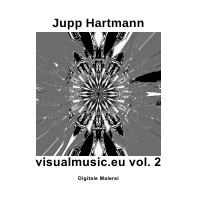 visualmusic.eu vol. 2 - Digitale Malerei - Jupp Hartmann, Jupp Hartmann