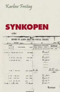 Synkopen - oder "record of aliens held for special inquiry" - Karline Freitag, Karline Freitag