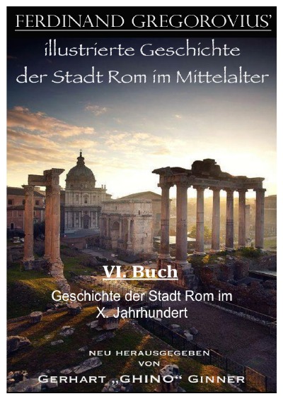 'Cover von Ferinand Gregorovius‘ illustrierte Geschichte der Stadt Rom im Mittelalter, VI. Buch'-Cover