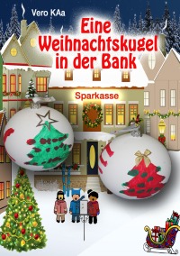 Eine Weihnachtskugel in der Bank - Vorlesegeschichte mit Malbuch - Vero KAa