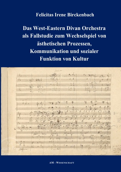 'Das West-Eastern Divan Orchestra als Fallstudie zum Wechselspiel von ästhetischen Prozessen, Kommunikation und sozialer Funktion von Kultur'-Cover
