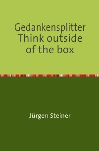 Gedankensplitter  Think outside of the box - Diamantsplitter - Jürgen Steiner
