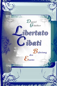 Libertato Cibati - Befreiung des Essens - Daniel Günther