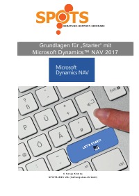 Grundlagen für STARTER mit Microsoft Dynamics™ NAV2017/Bd. 1 - Erste Schritte rund um Microsoft Dynamics™ NAV2017 - Sonja Klimke