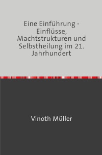 Eine Einführung - Einflüsse, Machtstrukturen und Selbstheilung im 21. Jahrhundert - Vinoth Müller