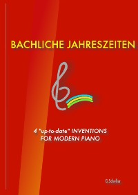 Bachliche Jahreszeiten - 4 up-to-date Inventions for modern piano - Gunter Scholler