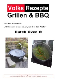 Volksrezepte Grillen & BBQ - Dutch Oven 1 - 25 Rezepte für den Dutch Oven - Marc Schommertz
