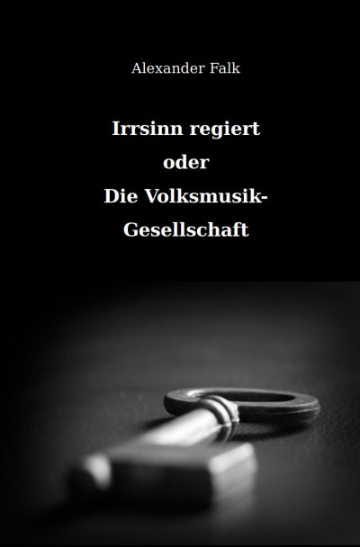 'Irrsinn regiert oder Die Volksmusik-Gesellschaft'-Cover