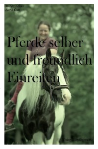 Pferde selber und freundlich Einreiten - Mandy Köhler
