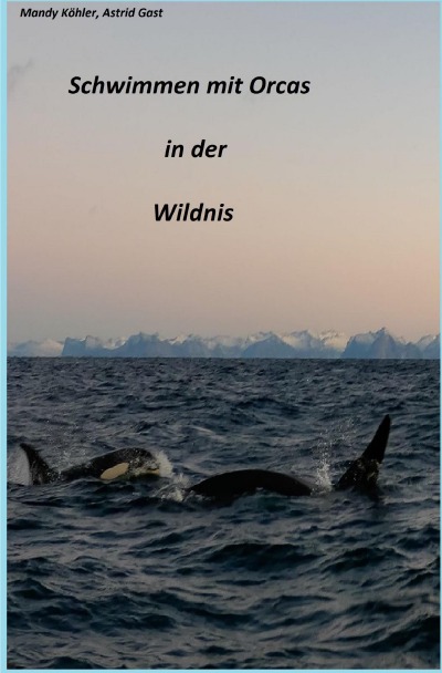 'Schwimmen mit Orcas in der Wildnis'-Cover