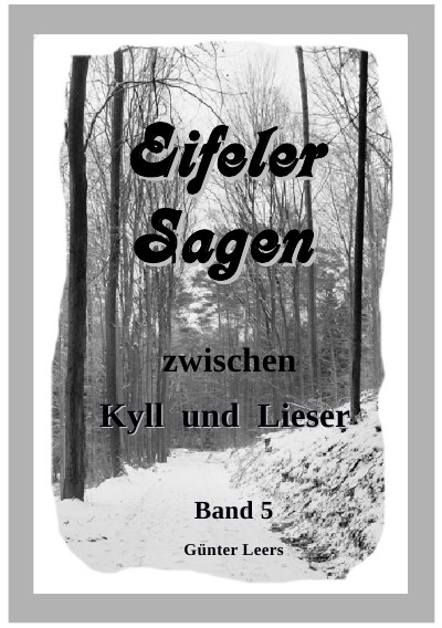 'Cover von Eifeler Sagen zwischen Kyll und Lieser Band 5'-Cover