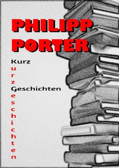'Cover von Philipp Porter Kurzgeschichten'-Cover