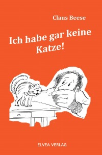 Ich habe gar keine Katze - Claus Beese, Elvea Verlag