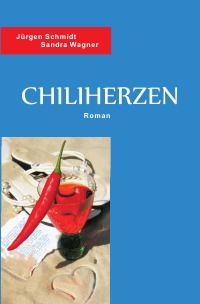 Chiliherzen - Flucht nach Formentera - Sandra Wagner, Jürgen Schmidt, Sandra Wagner, Jürgen Schmidt