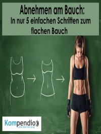 Abnehmen am Bauch: - In nur 5 einfachen Schritten zum flachen Bauch - Alessandro  Dallmann, Yannick Esters, Robert Sasse