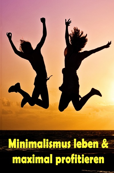 'Cover von Minimalismus leben & maximal profitieren'-Cover