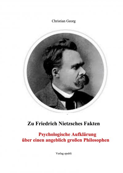 'Zu Friedrich Nietzsches Fakten  Psychologische Aufklärung über einen angeblich großen Philosophen'-Cover