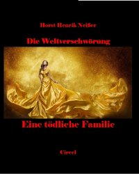 Eine tödliche Familie - Die Welt Verschwörung - Horst Neisser