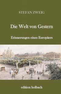 Die Welt von Gestern - Erinnerungen eines Europäers - Stefan Zweig