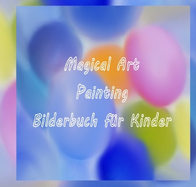 'Magical Art Painting – Bilderbuch für Kinder'-Cover