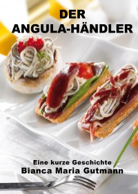 Der Angula-Händler - »Der Zimmermannsvogel« in einer abenteuerlichen Geschichte - Bianca Maria Gutmann