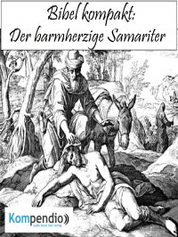 Der barmherzige Samariter - (Bibel kompakt) - Alessandro  Dallmann, Yannick Esters, Robert Sasse