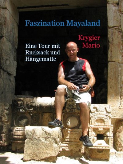 'Faszination Mayaland – Eine Tour mit Rucksack und Hängematte'-Cover