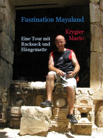'Cover von Faszination Mayaland – Eine Tour mit Rucksack und Hängematte'-Cover