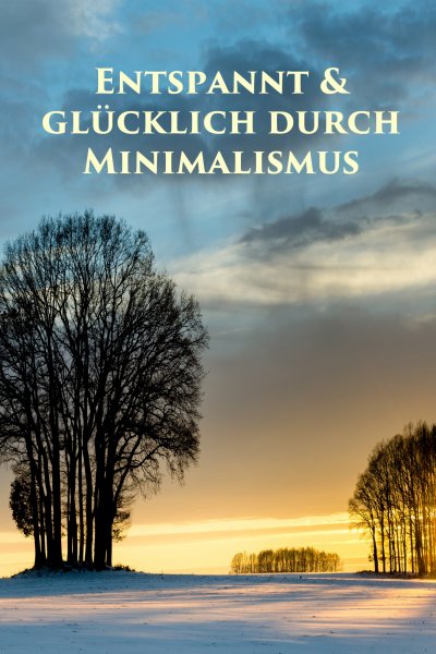 'Cover von Entspannt & glücklich durch Minimalismus'-Cover
