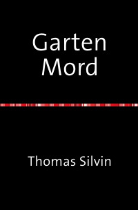 Garten Mord - Thomas Silvin