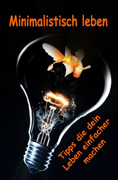 'Cover von Minimalistisch leben…Tipps die dein Leben einfacher machen'-Cover