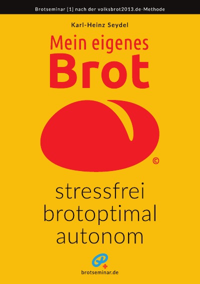 'Mein eigenes Brot – stressfrei, brotoptimal, autonom'-Cover