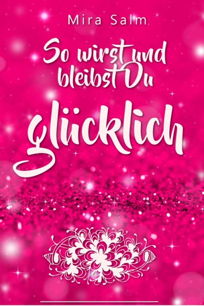 'Cover von Glücklich werden: So wirst und bleibst Du glücklich'-Cover