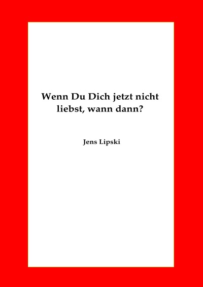 'Cover von Wenn Du Dich jetzt nicht liebst, wann dann?'-Cover