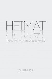 Heimat - Notes from an Australian in Germany - Liv Hambrett